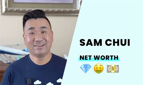 sam chui net worth 2021.